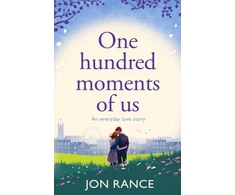 KNYGA Jon Rance One Hundred Moments of Us, A gorgeously heartwarming, uplifting romance
