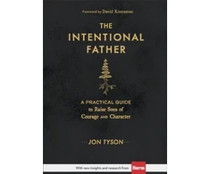 KNYGA Jon Tyson Tyson, Jon; Kinnaman, David Intentional Father – A Practical Guide to Raise Sons of Courage and Character