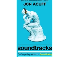 KNYGA Jonathan Acuff Soundtracks – The Surprising Solution to Overthinking