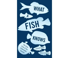 KNYGA Jonathan Balcombe What a Fish Knows