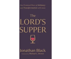 KNYGA Jonathan Black Lord`s Supper – Our Promised Place of Intimacy and Transformation with Jesus