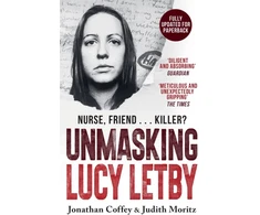 KNYGA Jonathan Coffey &amp; Judith Moritz Unmasking Lucy Letby, Nurse, friend . . . killer? – ‘Diligent and absorbing’ Guardian