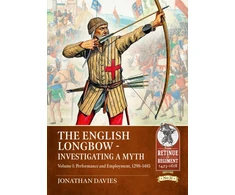 KNYGA Jonathan Davies English Longbow - Investigating a myth Volume 1, Performance and employment 1298-1485