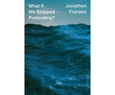 KNYGA Jonathan Franzen What If We Stopped Pretending?