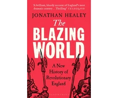 KNYGA Jonathan Healey Blazing World, A New History of Revolutionary England