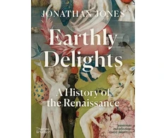 KNYGA Jonathan Jones Earthly Delights, A History of the Renaissance