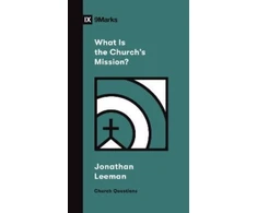 KNYGA Jonathan Leeman What Is the Church's Mission?