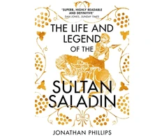 KNYGA Jonathan Phillips Life and Legend of the Sultan Saladin