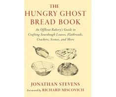 KNYGA Jonathan Stevens Stevens Jonathan Hungry Ghost Bread Book: An Offbeat Bakery’s Guide to Crafting Sourdough Loaves, Flatbreads, Crackers, Scones, and More