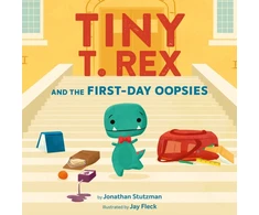 KNYGA Jonathan Stutzman Tiny T. Rex and the First-Day Oopsies, A Back-to-School Book
