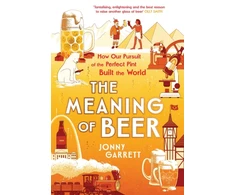KNYGA Jonny Garrett Meaning of Beer, The Surprising Story of how Beer Made Us