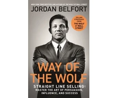KNYGA Jordan Belfort Way of the Wolf, Straight line selling: Master the art of persuasion, influence, and success - THE SECRETS OF THE WOLF OF WALL STREET
