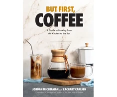 KNYGA Jordan Michelman Jordan But First, Coffee: A Guide to Brewing from the Kitchen to the Bar - A Coffee Book