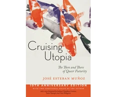 KNYGA Jose Esteban Munoz Cruising Utopia, 10th Anniversary Edition