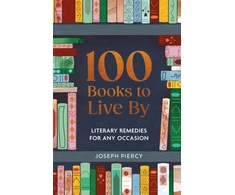 KNYGA Joseph Piercy 100 Books to Live By, Literary Remedies for Any Occasion