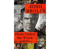KNYGA Josh Brolin From Under the Truck, A Memoir