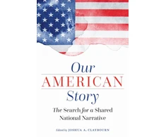 KNYGA Joshua A Claybourn Our American Story, The Search for a Shared National Narrative