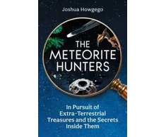 KNYGA Joshua Howgego Meteorite Hunters, On the Trail of Extraterrestrial Treasures and the Secrets Inside Them