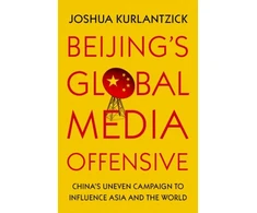 KNYGA Joshua Kurlantzick Beijing's Global Media Offensive