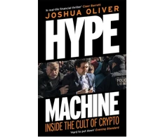 KNYGA Joshua Oliver Hype Machine: Inside the Cult of Crypto, 'Hard to put down' EVENING STANDARD
