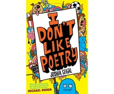 KNYGA Joshua Seigal Seigal Joshua I Don't Like Poetry: By the winner of the Laugh Out Loud Award. ‘Wonderful and imaginative’ The Times