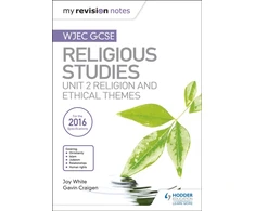 KNYGA Joy White My Revision Notes WJEC GCSE Religious Studies: Unit 2 Religion and Ethical Themes