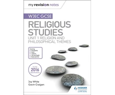 KNYGA Joy White My Revision Notes WJEC GCSE Religious Studies: Unit 1 Religion and Philosophical Themes