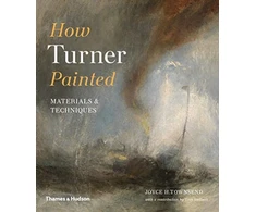 KNYGA Joyce Townsend How Turner Painted, Materials &amp; Techniques