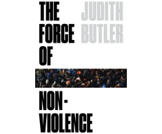 KNYGA Judith Butler Force of Nonviolence, An Ethico-Political Bind