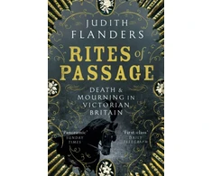 KNYGA Judith Flanders Rites of Passage, Death and Mourning in Victorian Britain