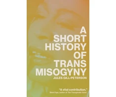 KNYGA Jules Gill Peterson Short History of Trans Misogyny