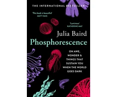 KNYGA Julia Baird Phosphorescence, On Awe, Wonder &amp; Things That Sustain You When the World Goes Dark