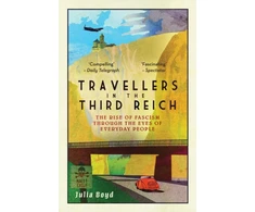 KNYGA Julia Boyd Author Travellers in the Third Reich, The Rise of Fascism Seen Through the Eyes of Everyday People