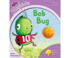 KNYGA Julia Donaldson Oxford Reading Tree Songbirds Phonics: Level 1+: Bob Bug