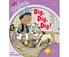 KNYGA Julia Donaldson Oxford Reading Tree Songbirds Phonics: Level 1+: Dig, Dig, Dig!