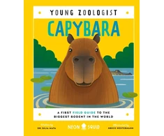 KNYGA Julia Mata Capybara (Young Zoologist), A First Field Guide to the Biggest Rodent in the World