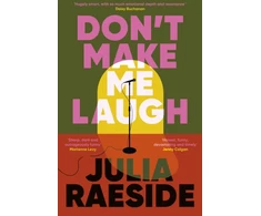 KNYGA Julia Raeside Don't Make Me Laugh, A darkly funny feminist novel about power, patriarchy and the women who fight back