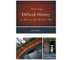 KNYGA Julia Rose Interpreting Difficult History at Museums and Historic Sites