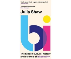 KNYGA Julia Shaw Bi, The Hidden Culture, History and Science of Bisexuality