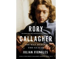KNYGA Julian Vignoles Rory Gallagher, The Man Behind the Guitar