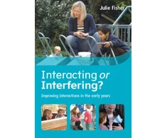 KNYGA Julie Fisher Interacting or Interfering? Improving Interactions in the Early Years
