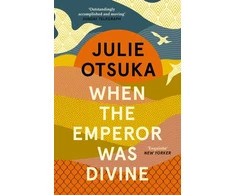 KNYGA Julie Otsuka When The Emperor Was Divine
