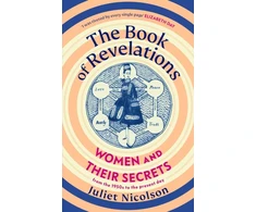 KNYGA Juliet Nicolson Book of Revelations, Women and Their Secrets From the 1950s to the Present Day