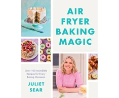 KNYGA Juliet Sear Air Fryer Baking Magic, 100 Incredible Recipes for Every Baking Occasion