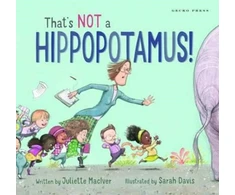 KNYGA Juliette Maciver That's Not a Hippopotamus!