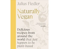 KNYGA Julius Fiedler Naturally Vegan, Delicious Recipes from Around the World That Just Happen to Be Plant-based