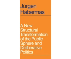 KNYGA Jurgen Habermas New Structural Transformation of the Public Sphere and Deliberative Politics