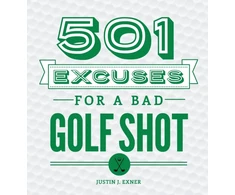 KNYGA Justin J Exner 501 Excuses for a Bad Golf Shot