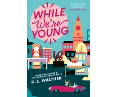 KNYGA K L Walther While We’re Young