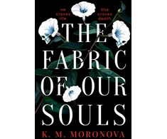 KNYGA K M Moronova Fabric of Our Souls, The heartbreaking, romantic and emotional thriller that TikTok readers are crying and swooning over